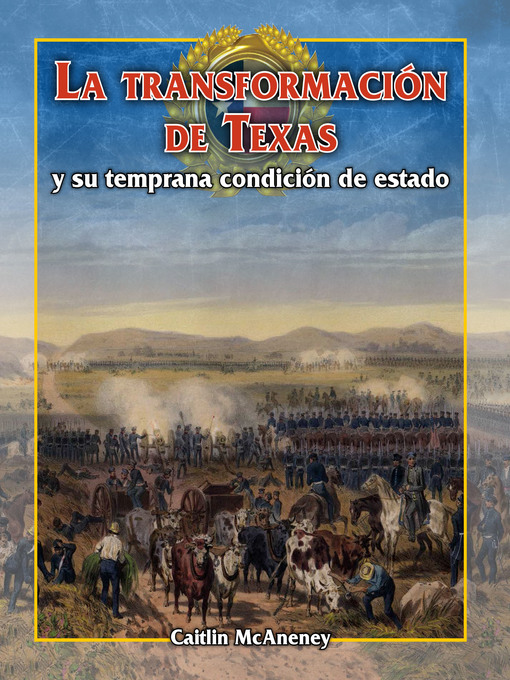 Title details for La transformación de Texas y su temprana condición de estado (Becoming Texas: Early Statehood) by Caitie McAneney - Available